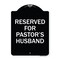 Signmission Reserved for Pastors Husband Heavy-Gauge Aluminum Architectural Sign, 24" x 18", BW-1824-23189 A-DES-BW-1824-23189 - alternate 1